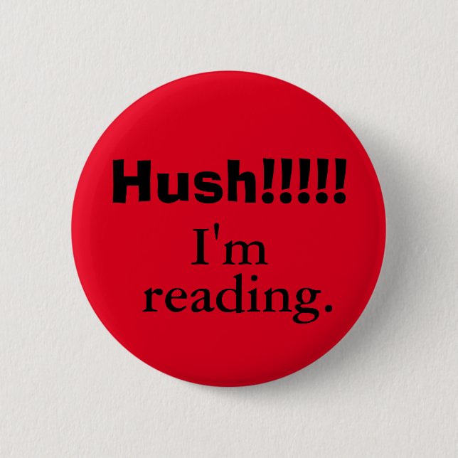 Hush! I'm reading. 2 Inch Round Button (Front)