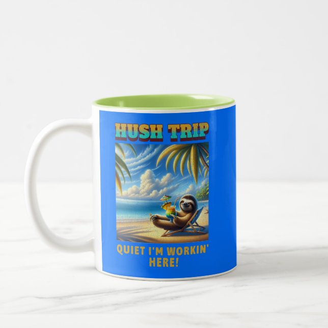 Hush Trip Vacation, Quiet I'm Workin' Here!  Two-Tone Coffee Mug (Left)