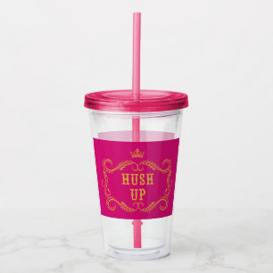 Hush Up Fancy Country Slang Pink Acrylic Tumbler