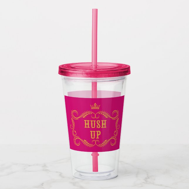 Hush Up Fancy Country Slang Pink Acrylic Tumbler (Front)