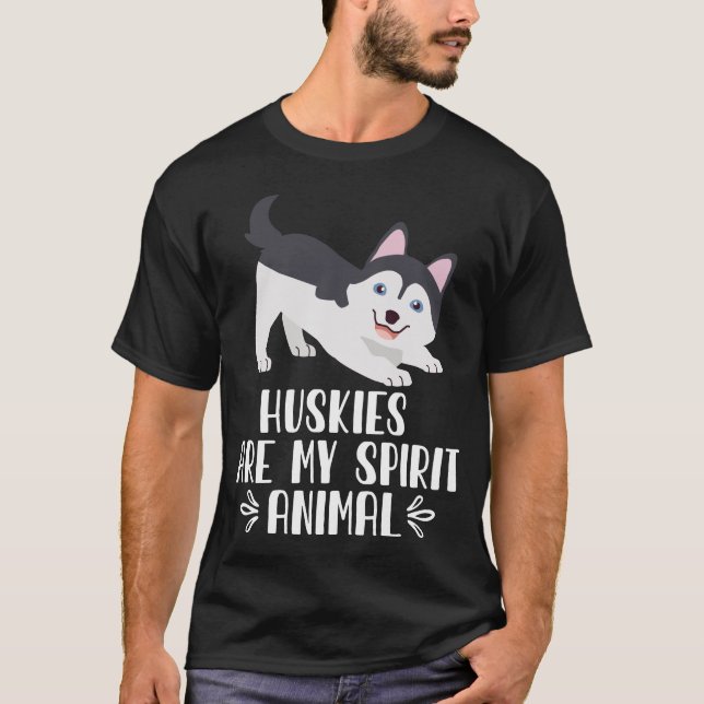 Huskies Are My Spirit Animal T-Shirt (Front)
