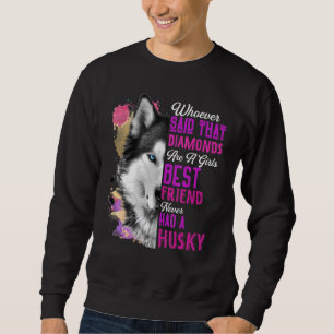 Husky Are A Girls Best Friend Dog Mother Mom Siber Sweatshirt