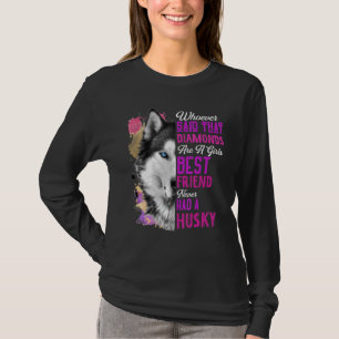 Husky Are A Girls Best Friend Dog Mother Mom Siber T-Shirt