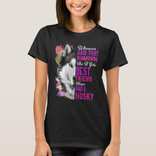 Husky Are A Girls Best Friend Dog Mother Mom Siber T-Shirt