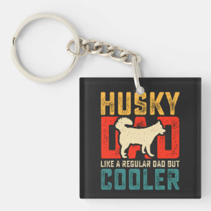 Husky Dad, Regular Dad Elevated to Coolness Funny Keychain