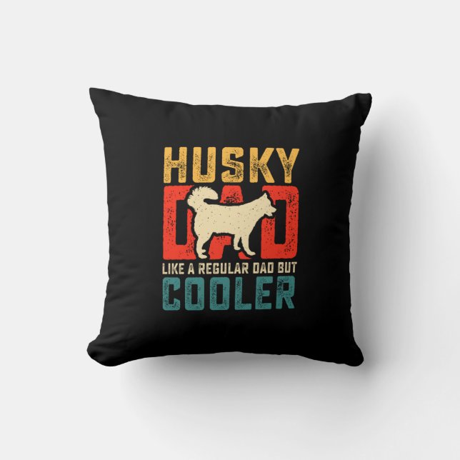 Husky Dad, Regular Dad Elevated to Coolness Funny Throw Pillow (Front)