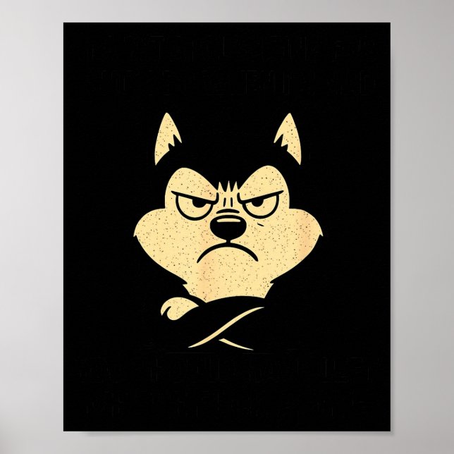 Husky Dog Ain’t Alogizing For I Do When I’m Mad  Poster (Front)