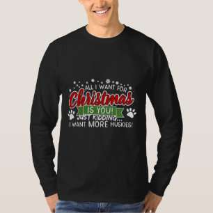 Husky Dog  All I Want For Christmas Is You Kidding T-Shirt