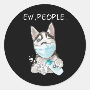 Husky   Funny Husky Sibir Ew People Dog Lover Classic Round Sticker