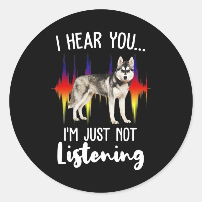 Husky Gift | Fun Siberian Husky Hear You Classic Round Sticker (Front)