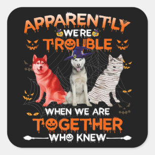 Husky Husky Apparently We Are Trouble Halloween Square Sticker