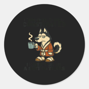 Husky I Think I'm Emotionally Constipated I Haven' Classic Round Sticker