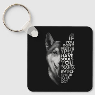 Husky If You Don't Believe They Have Souls Dogs Keychain