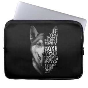 Husky If You Don't Believe They Have Souls Dogs Laptop Sleeve