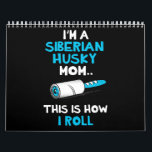 Husky | Im A Siberian Husky Mom This Is How I Roll Calendar<br><div class="desc">Husky | Im A Siberian Husky Mom This Is How I Roll</div>