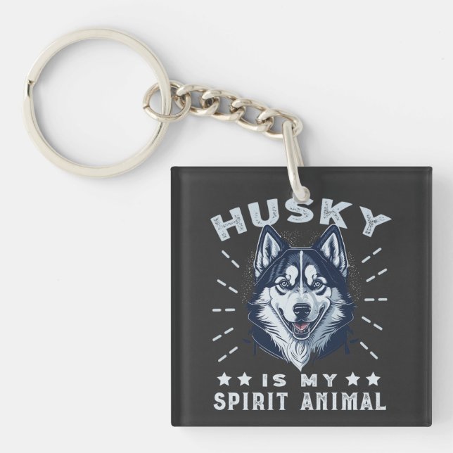 Husky Is My Spirit Animal Majestic Husky Dog Keychain (Front)