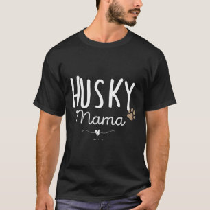 Husky Mama Husky Mom Gifts Dog Lover Siberian Husk T-Shirt