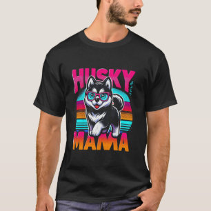 Husky Mama Siberian Husky Dog Pet For Women T-Shirt