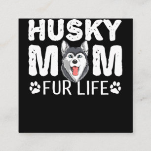 Husky mom for life Funny Dog day gift Square Business Card