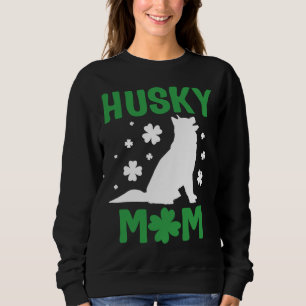 Husky Mom  Siberian Husky Mom St Patricks Day Husk Sweatshirt