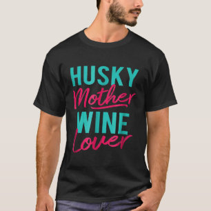 Husky Mother Wine Lover T-Shirt