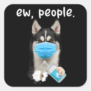 Husky Siberian Husky Dog Ew People Dog Wearing Square Sticker