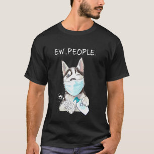 Husky Sibir Ew People Dog T-Shirt