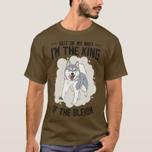 Husky Sledding King Of The Sleigh Sled Dog Racing T-Shirt