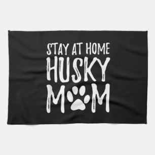 Husky Stay Home Funny Dog Mom Gift Kitchen Towel