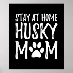 Husky Stay Home   Funny Dog Mom Gift Poster
