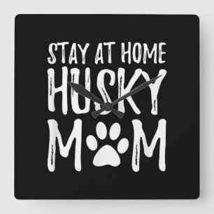 Husky Stay Home Funny Dog Mom Gift Square Wall Clock