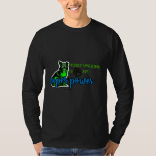 Husky Walking Is My Super Power Funny Fathers Day T-Shirt