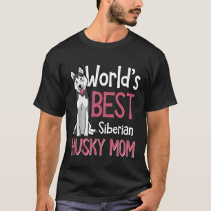 Husky - Worlds Best Siberian Husky Mom Dog Owner T T-Shirt