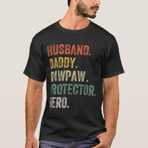 Husnd Daddy Pawpaw Protector Hero Funny Father Fat T-Shirt