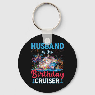 Husnd Of The Birthday Cruiser Funny Cruise Birthda Keychain