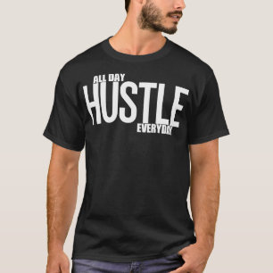 Hustle All Day Everyday T-Shirt