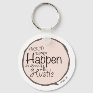Hustle ~ Anais Nin Myth Quote Keychain