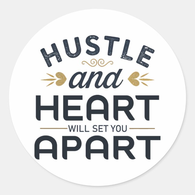 Hustle and heart will set you apart  classic round sticker (Front)