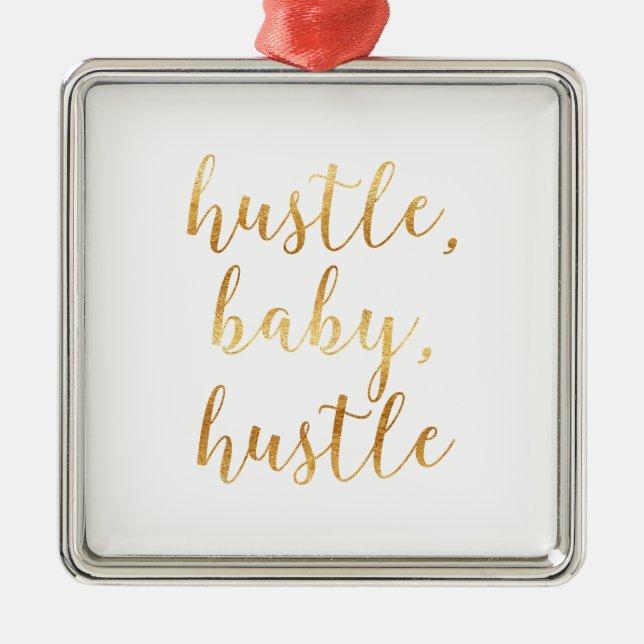 Hustle, Baby, Hustle Cursive Gold Metal Ornament (Front)