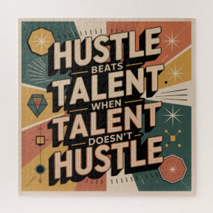 Hustle Beats Talent When Talent Doesn't Hustle Jigsaw Puzzle