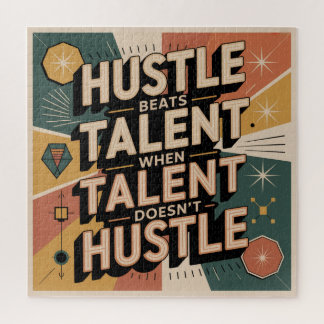 Hustle Beats Talent When Talent Doesn't Hustle Jigsaw Puzzle