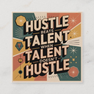 Hustle Beats Talent When Talent Doesn't Hustle Square Business Card