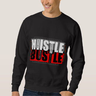 Hustle & Bustle  Sweatshirt
