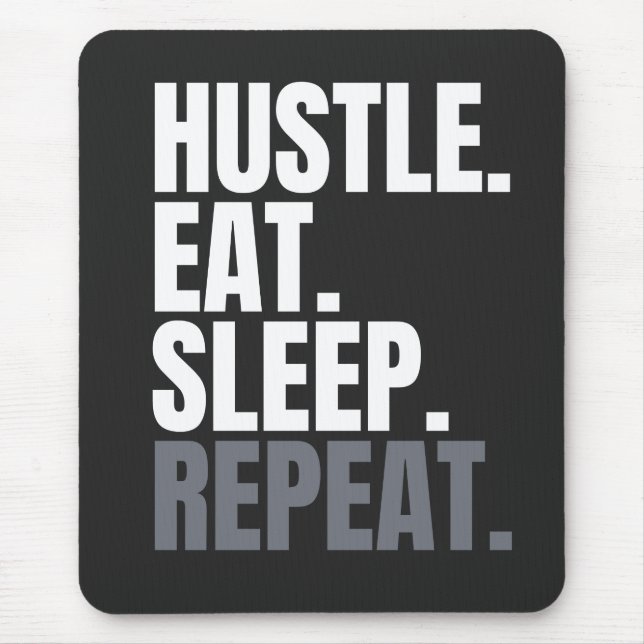 HUSTLE.EAT.SLEEP. RECOMMENCER. Tapis de souris (Devant)
