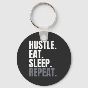 HUSTLE.EAT.SLEEP. REPEAT. KEYCHAIN