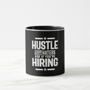 Hustle Entrepreneur Shirt Hustle Until Your Haters Mug