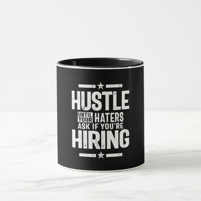 Hustle Entrepreneur Shirt Hustle Until Your Haters Mug (Center)
