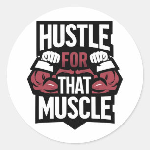 Hustle for That Muscle – Funny Gym Motivation Classic Round Sticker