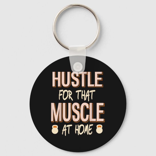 Hustle For That Muscle Home Strength Workout  Keychain (Front)