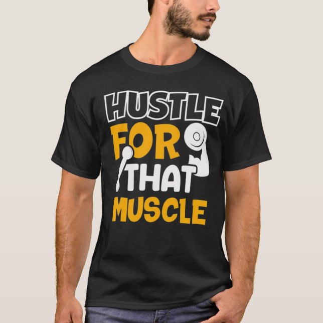 Hustle For That Muscle T-shirt  (Front)
